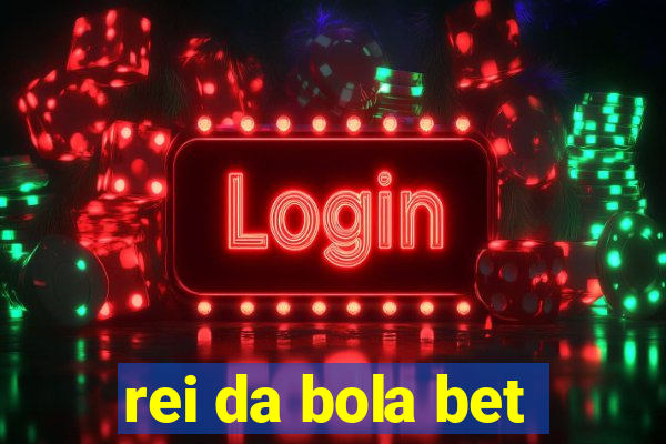 rei da bola bet